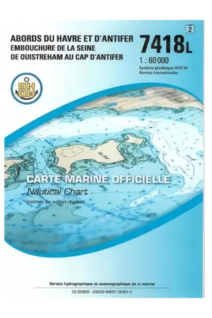 Authentique Carte SHOM 7418L - Abords Du Havre Et D’Antifer - Embouchure De La Seine - De Ouistreham Au Cap D’Antifer