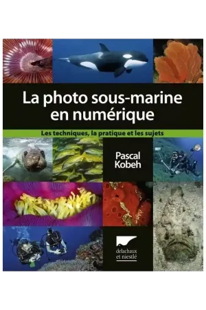 LA PHOTO SOUS MARINE EN NUMÉRIQUE Jusqu'à Épuisement Des Stocks