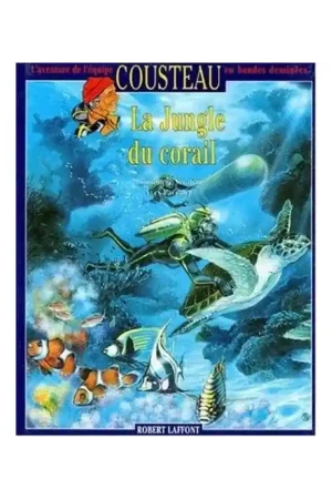 Seulement Aujourd'hui L’AVENTURE DE L’EQUIPE COUSTEAU EN BD – LA JUNGLE DE CORAIL