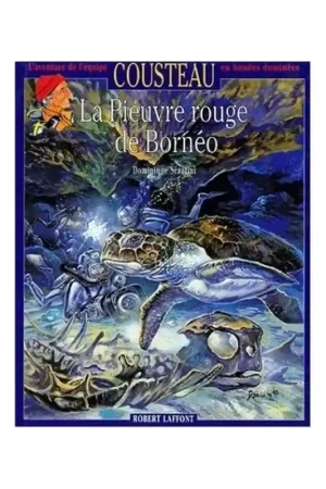 L’AVENTURE DE L’EQUIPE COUSTEAU EN BD – LA PIEUVRE ROUGE DE BORNÉO Meilleur Prix